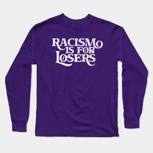 Racism Is For Losers / Faded White Print Long Sleeve T-Shirt by DankFutura